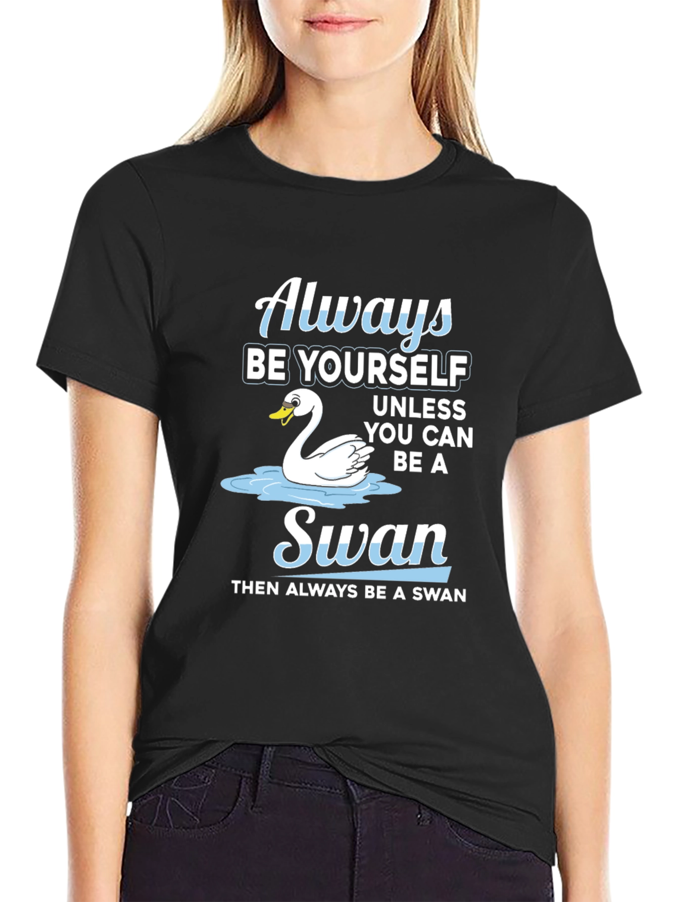 Always Be Yourself Swan T-Shirt