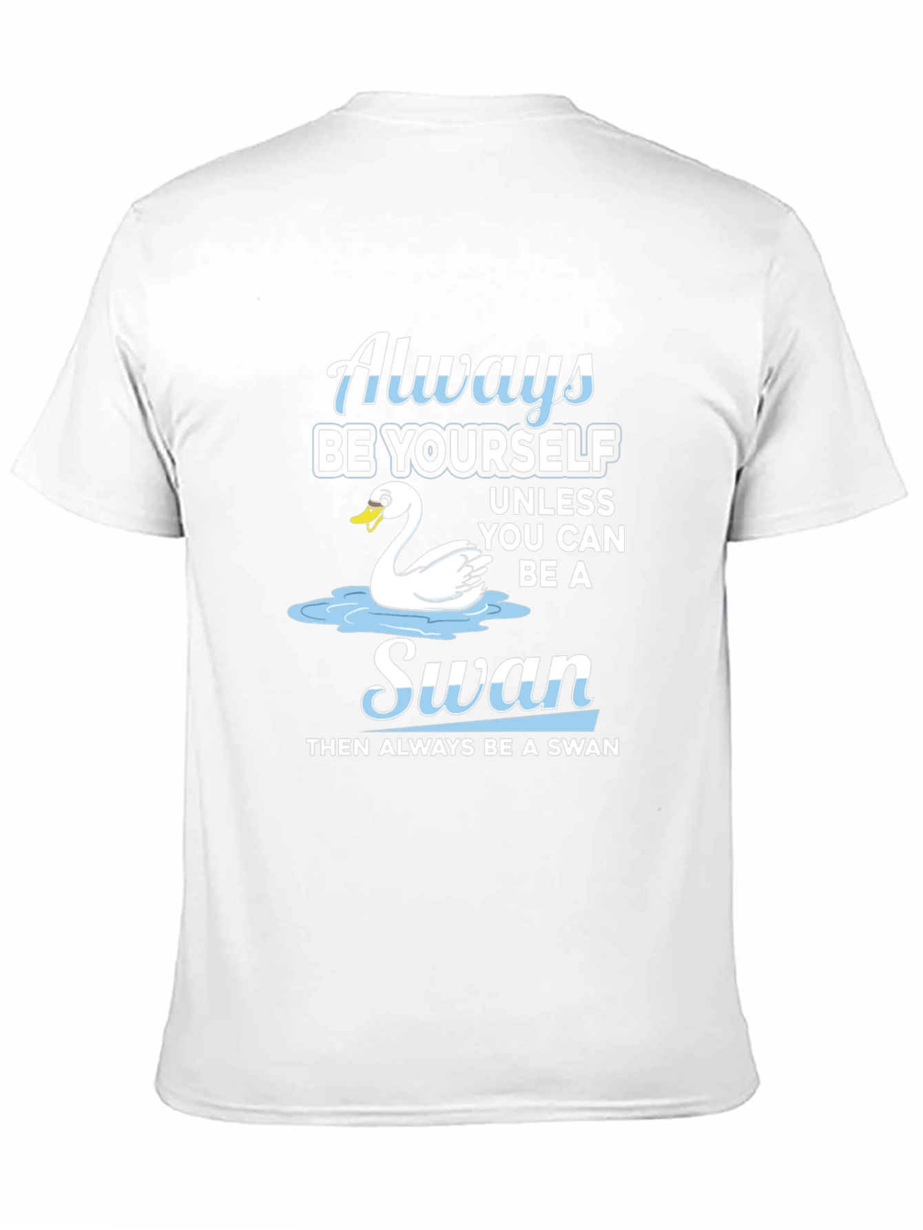 Always Be Yourself Swan T-Shirt