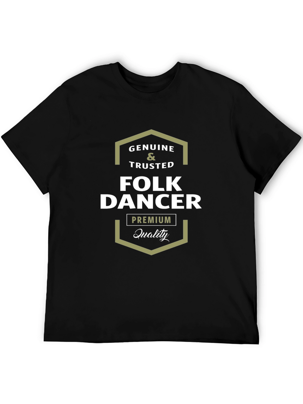 Genuine & Trusted Folk Dancer Premium Quality Black T-Shirt