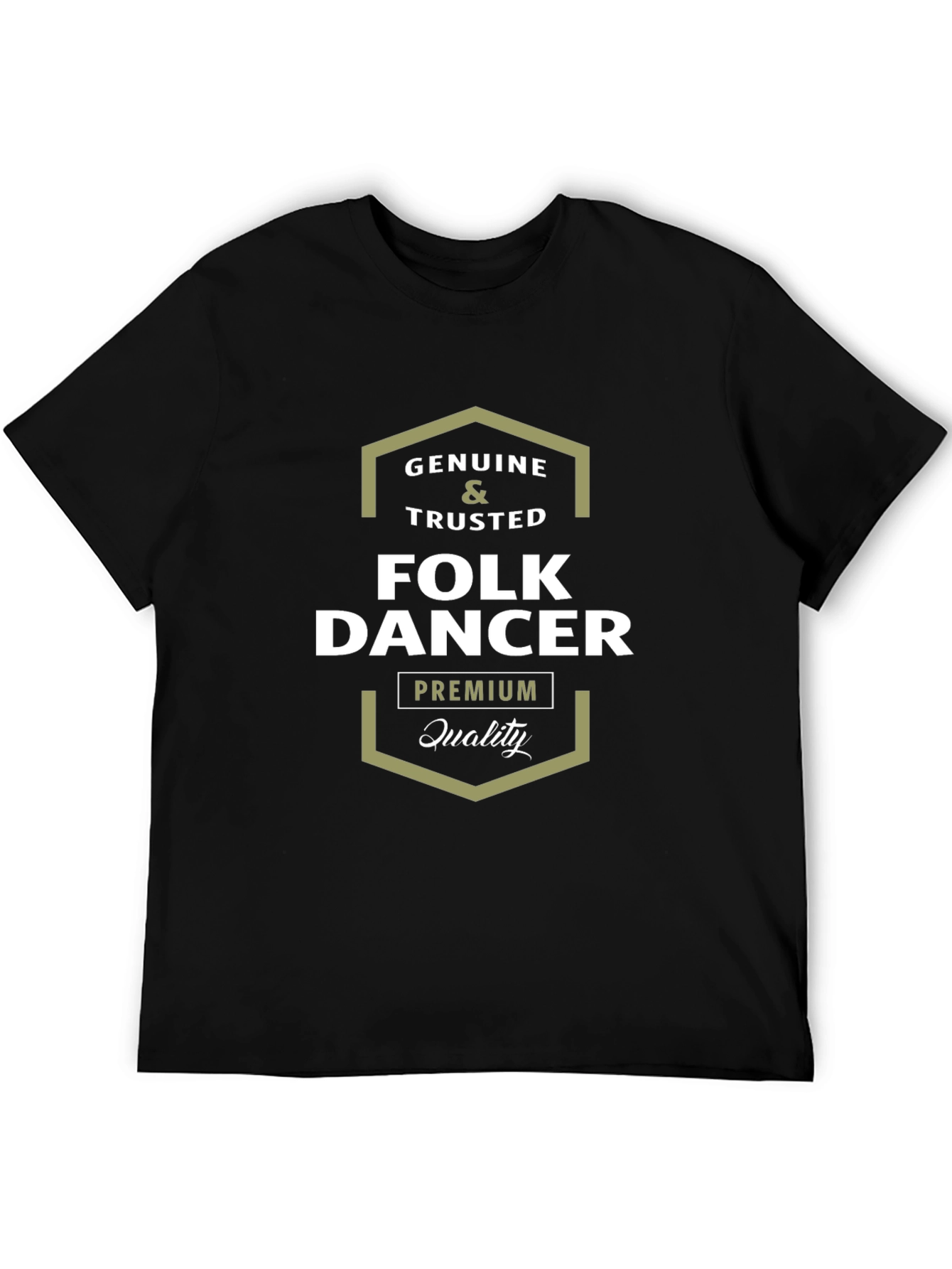 Genuine & Trusted Folk Dancer Premium Quality Black T-Shirt