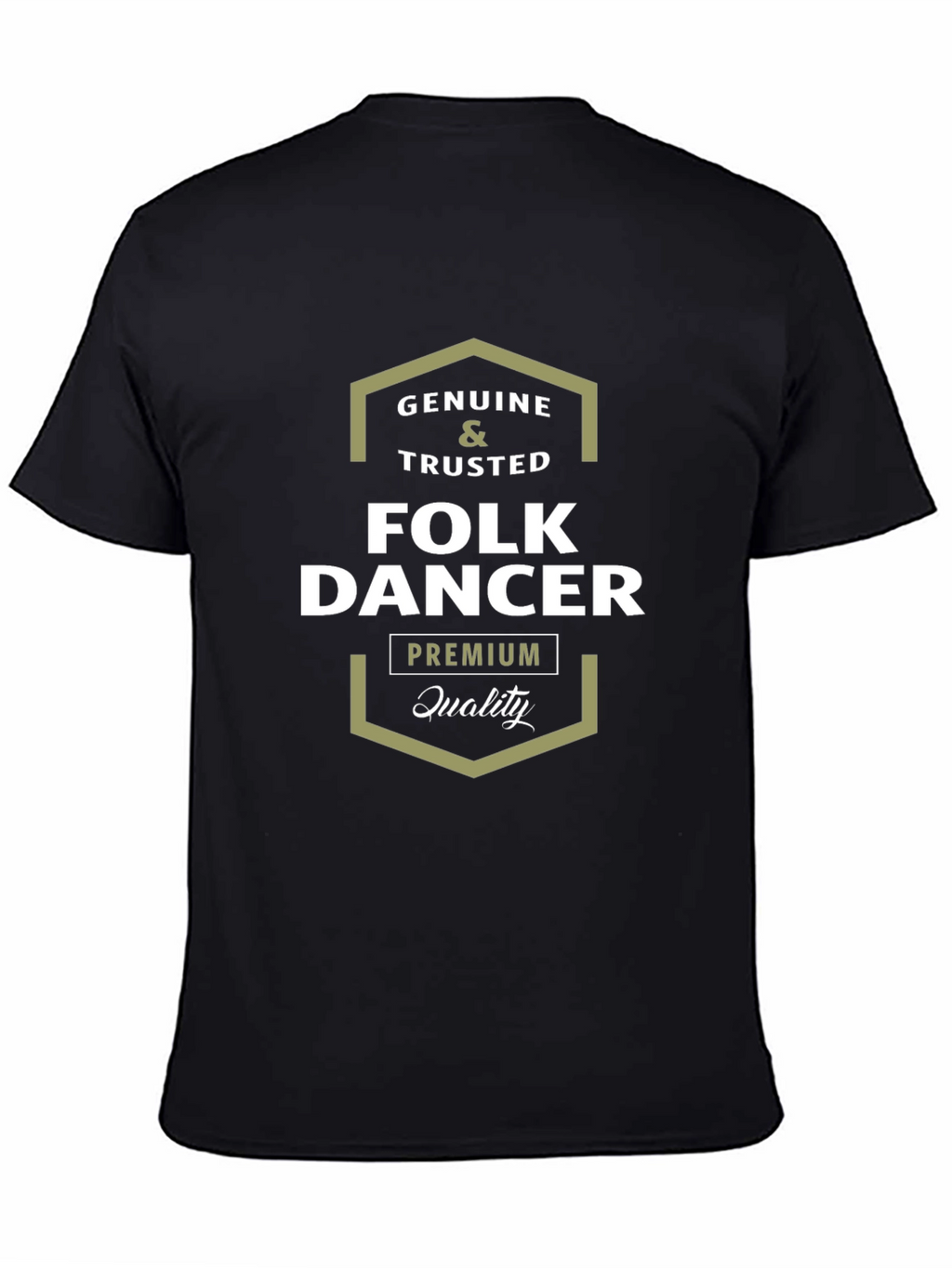 Genuine & Trusted Folk Dancer Premium Quality Black T-Shirt