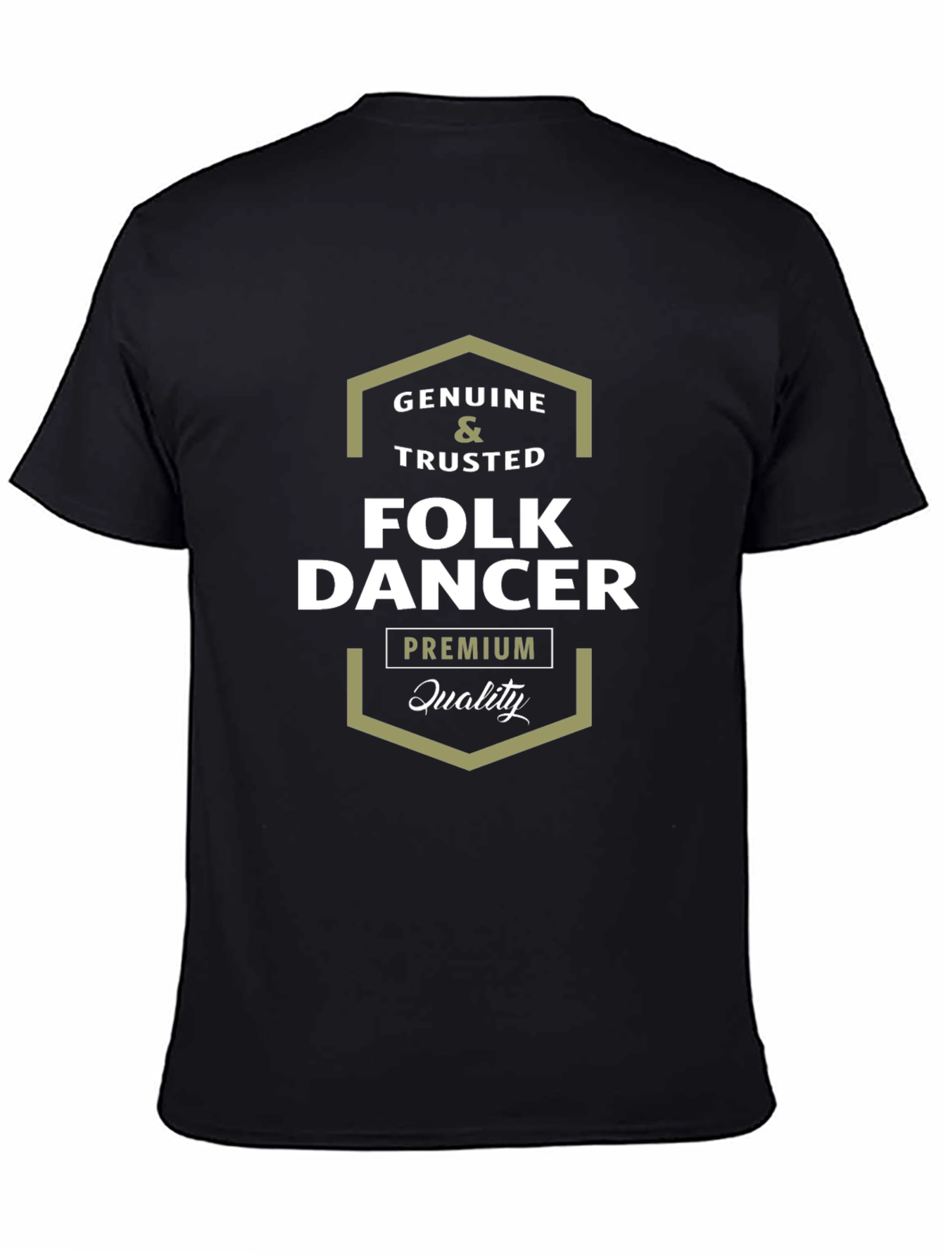 Genuine & Trusted Folk Dancer Premium Quality Black T-Shirt