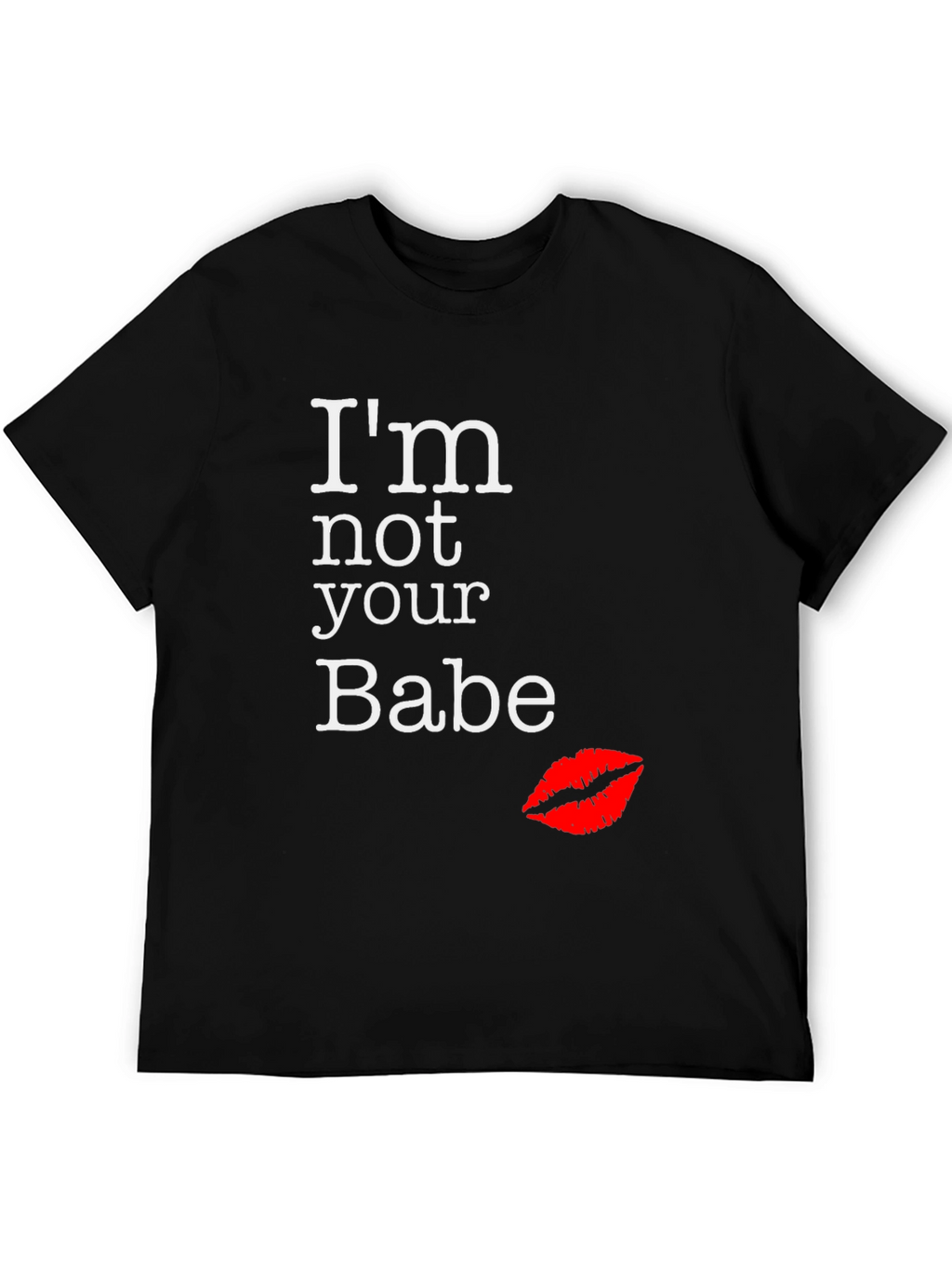 Im Not Your Babe Graphic Tee