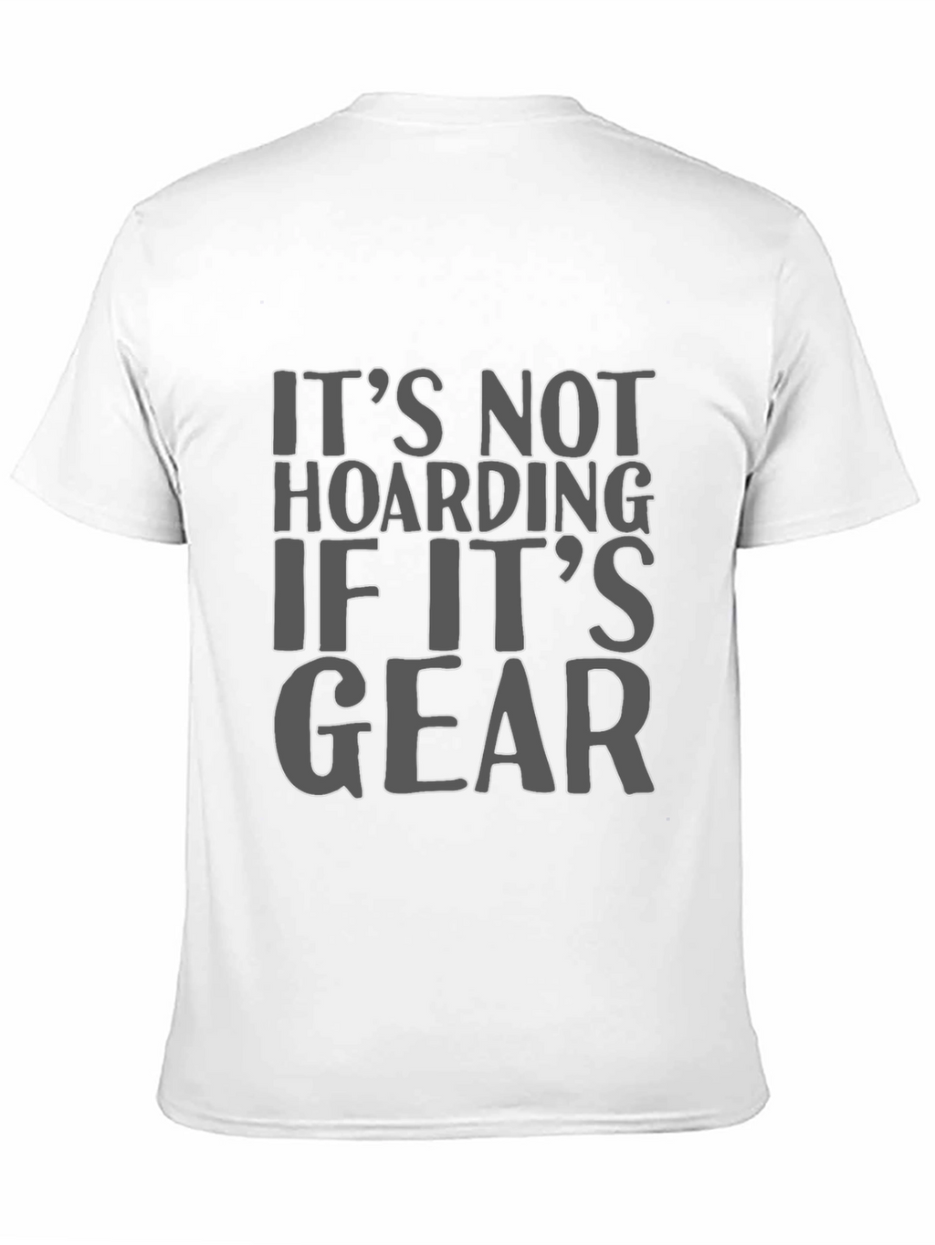 Its Not Hoarding If Its Gear T-Shirt