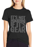 Its Not Hoarding If Its Gear T-Shirt