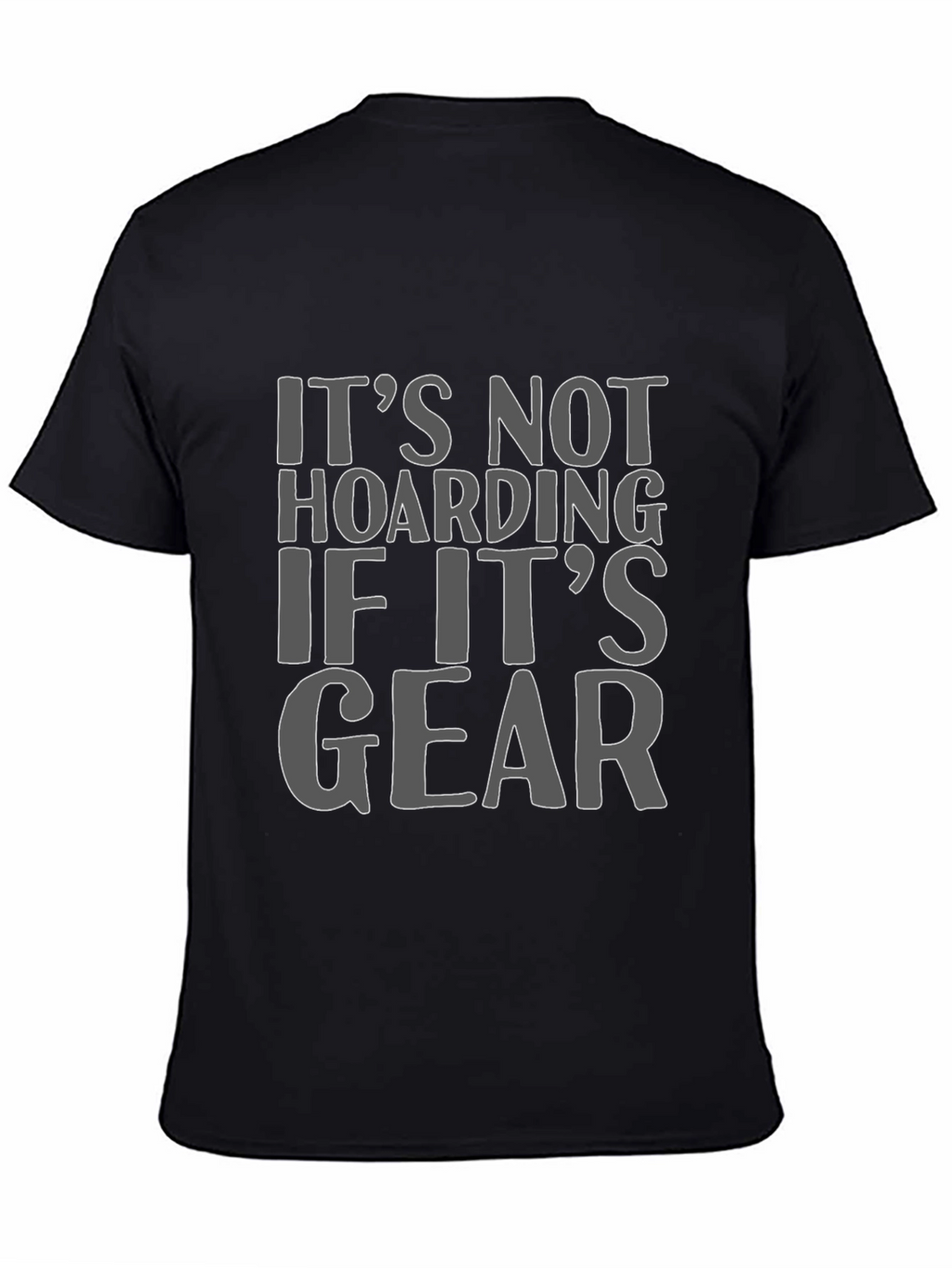 Its Not Hoarding If Its Gear T-Shirt