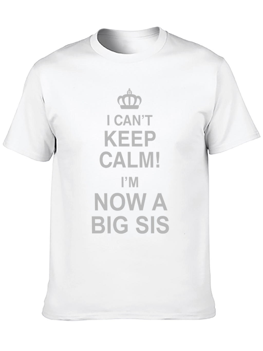 I Cant Keep Calm Big Sis T-Shirt