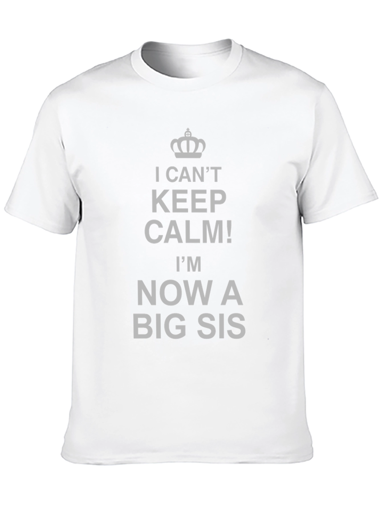 I Cant Keep Calm Big Sis T-Shirt
