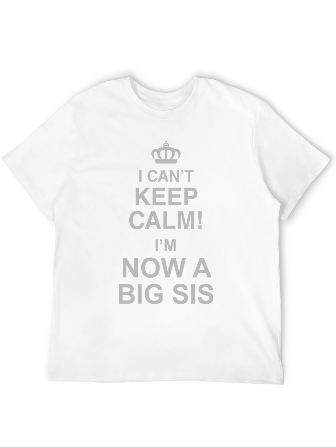 I Cant Keep Calm Big Sis T-Shirt