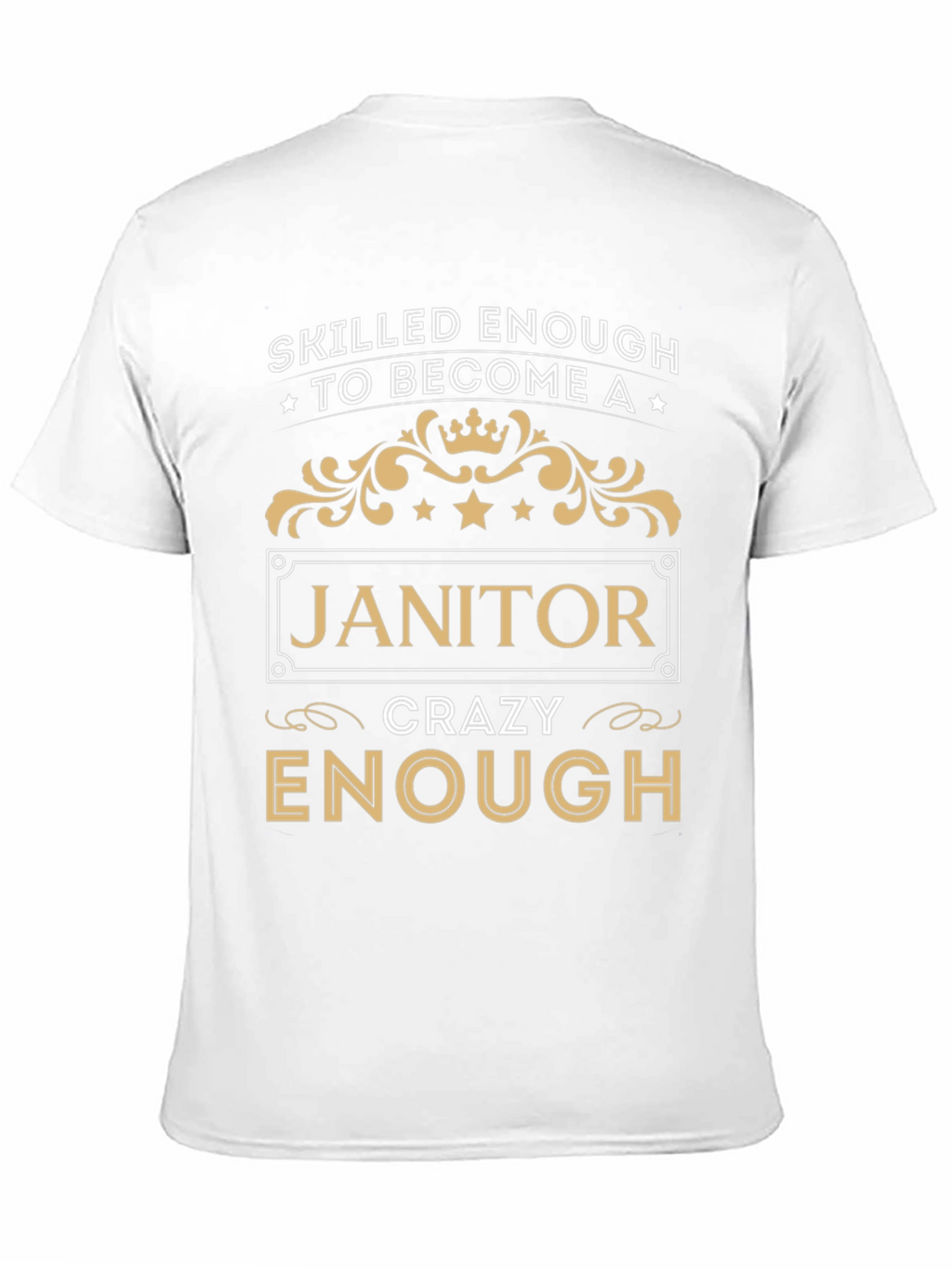 Skilled Enough Janitor T-Shirt - Crazy Enough