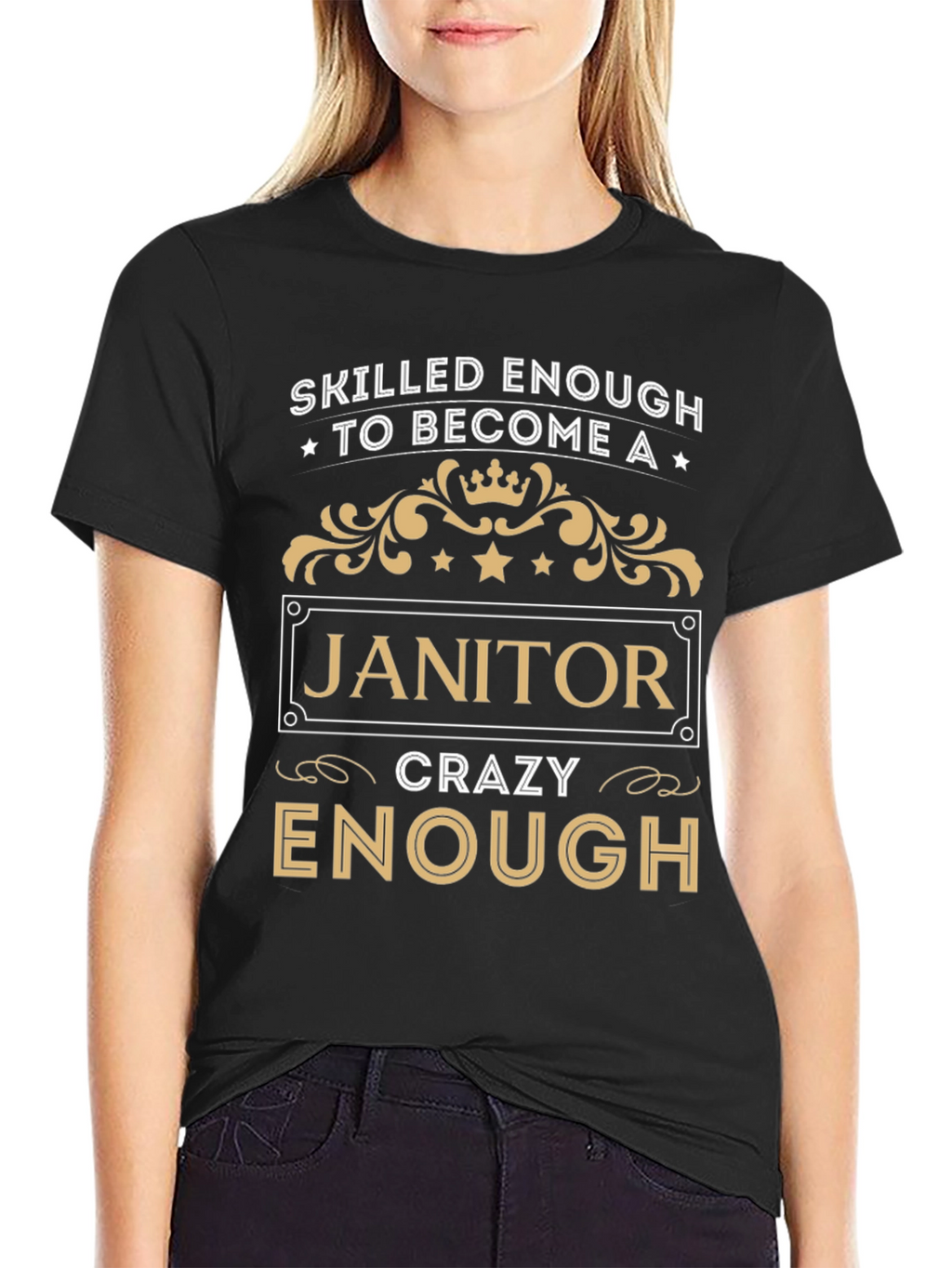 Skilled Enough Janitor T-Shirt - Crazy Enough