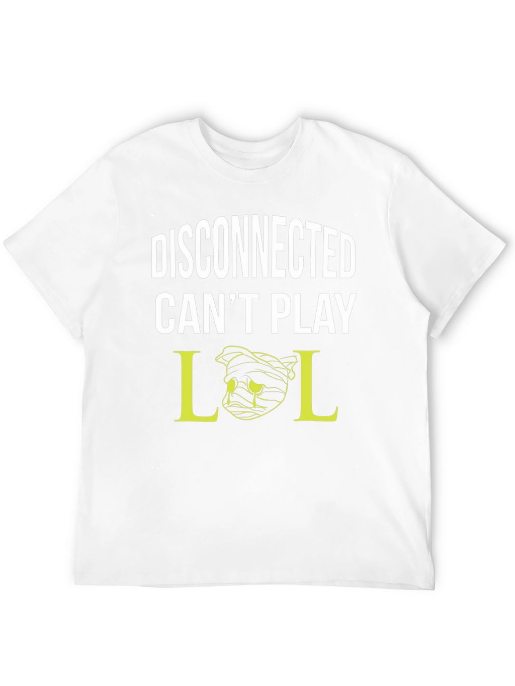 Disconnected Cant Play LOL T-Shirt