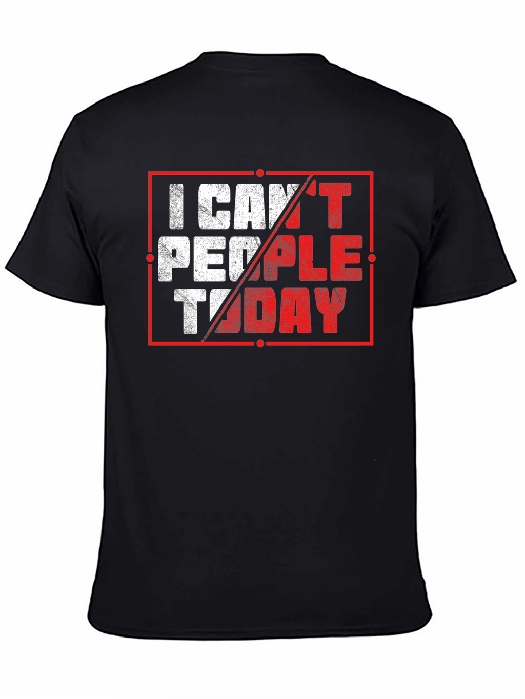 I Cant People Today Graphic T-Shirt
