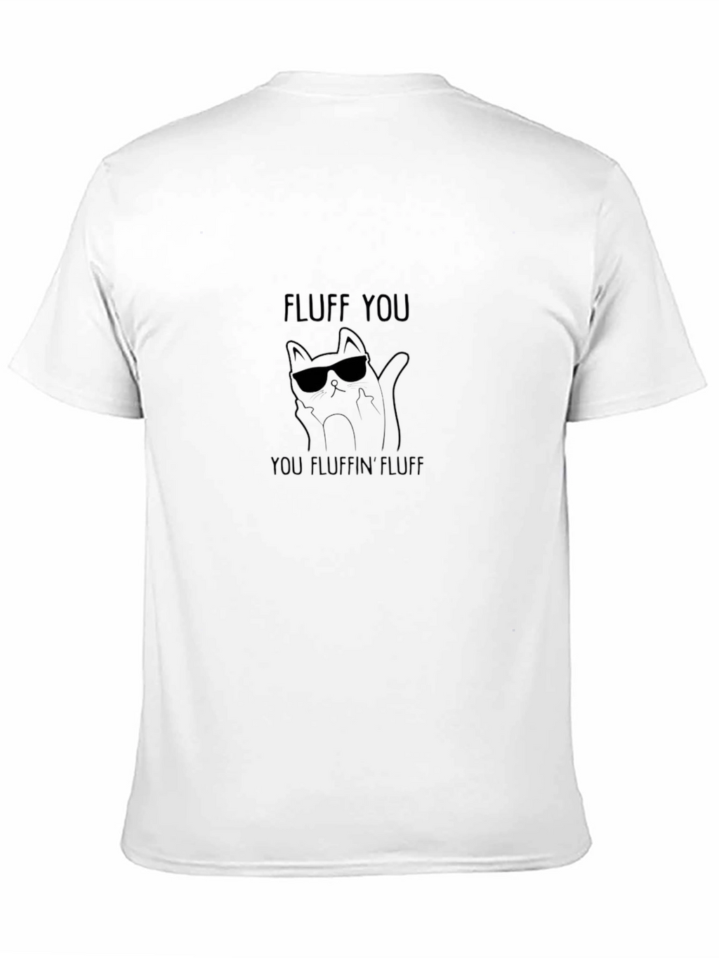 Fluff You Funny Cat T-Shirt - Cool Kitty Tee
