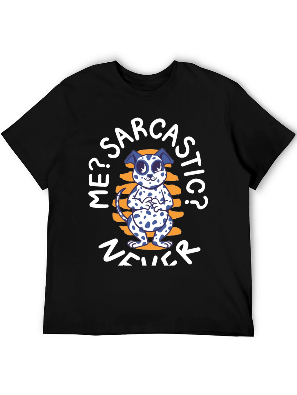 Me? Sarcastic? Never Dog T-Shirt – Funny Dog Lover Tee