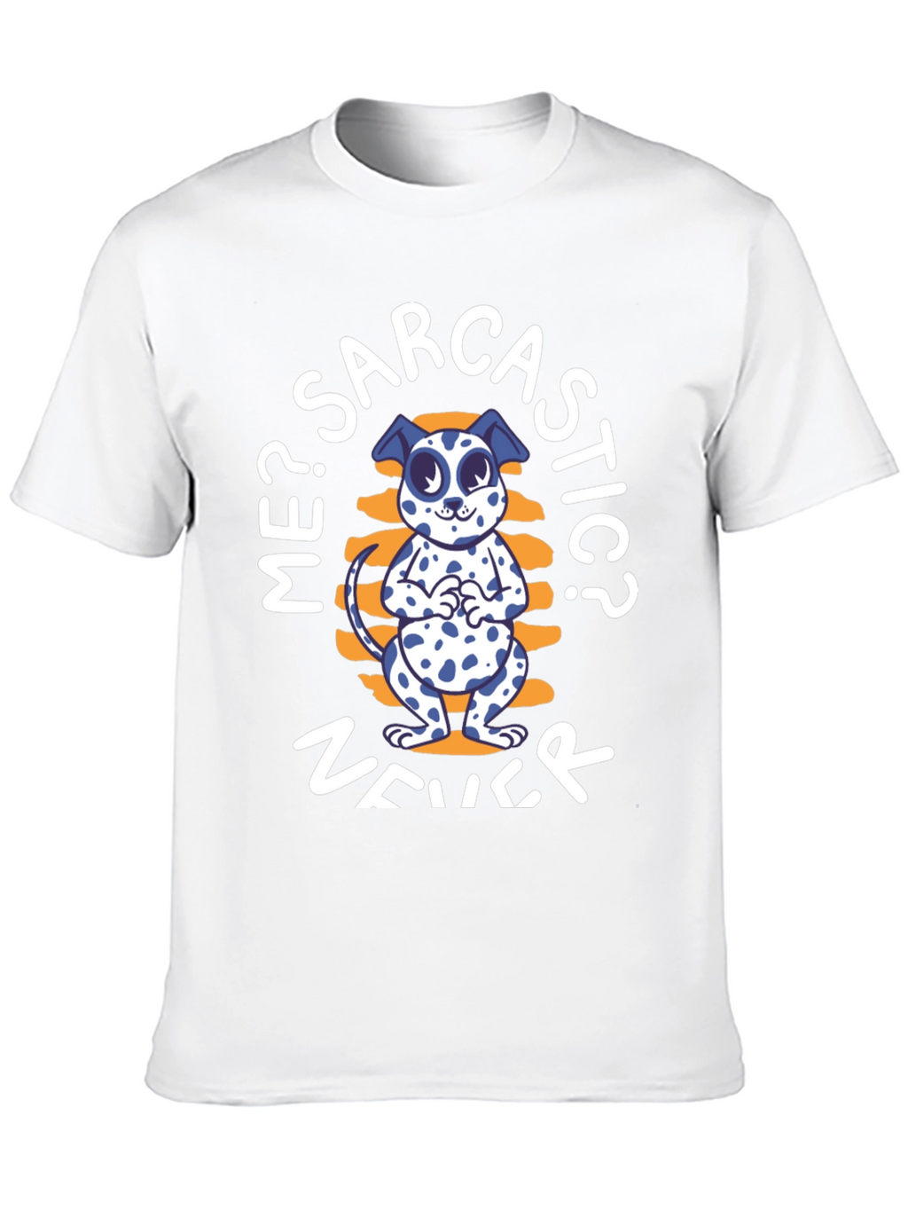 Me? Sarcastic? Never Dog T-Shirt – Funny Dog Lover Tee