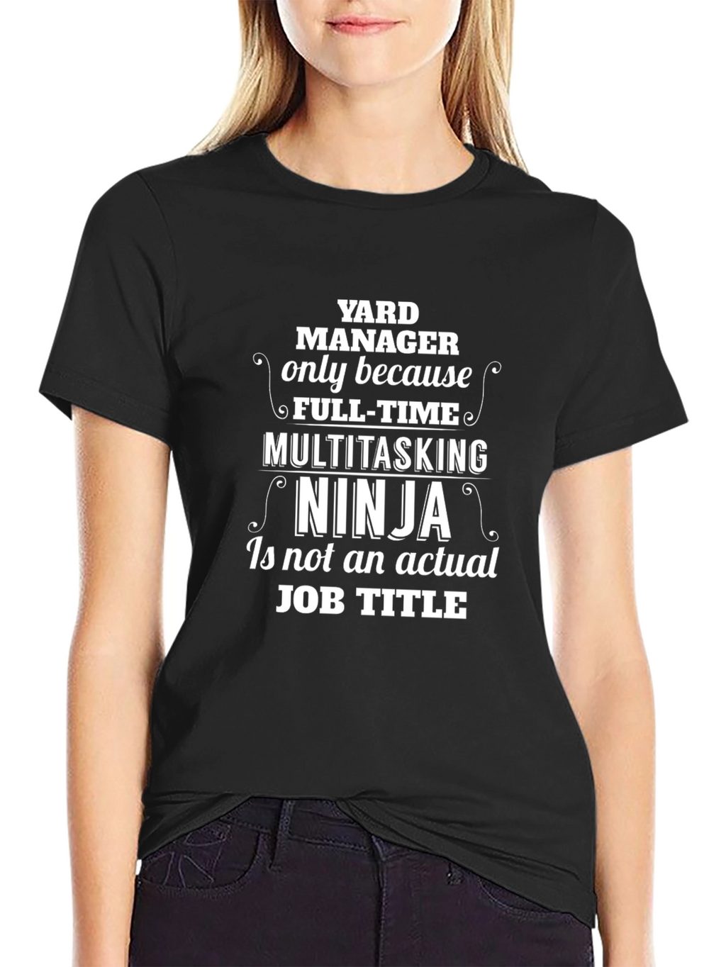 Yard Manager T-Shirt: Full-Time Multitasking Ninja