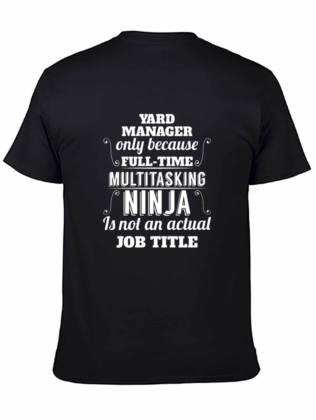 Yard Manager T-Shirt: Full-Time Multitasking Ninja
