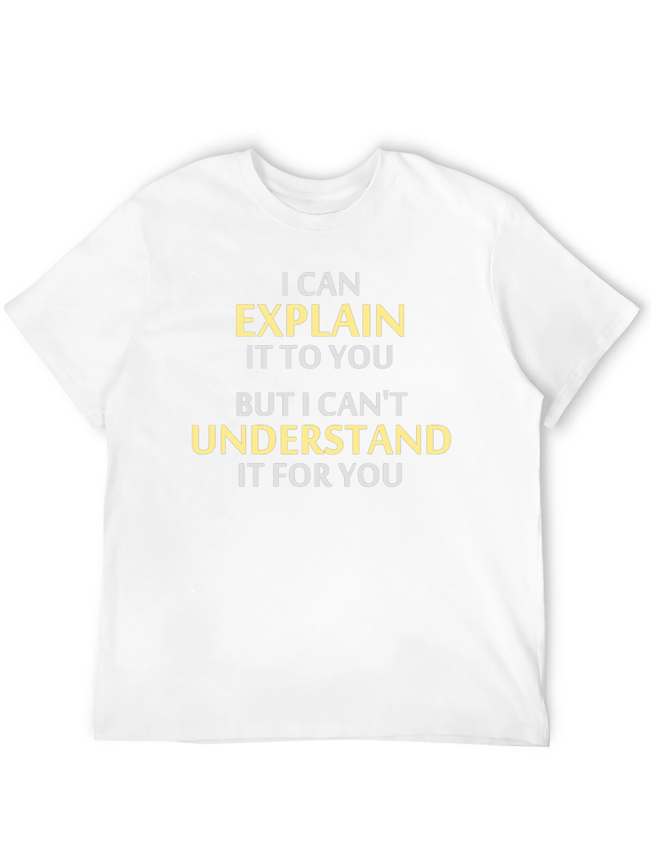Explain But Not Understand T-Shirt