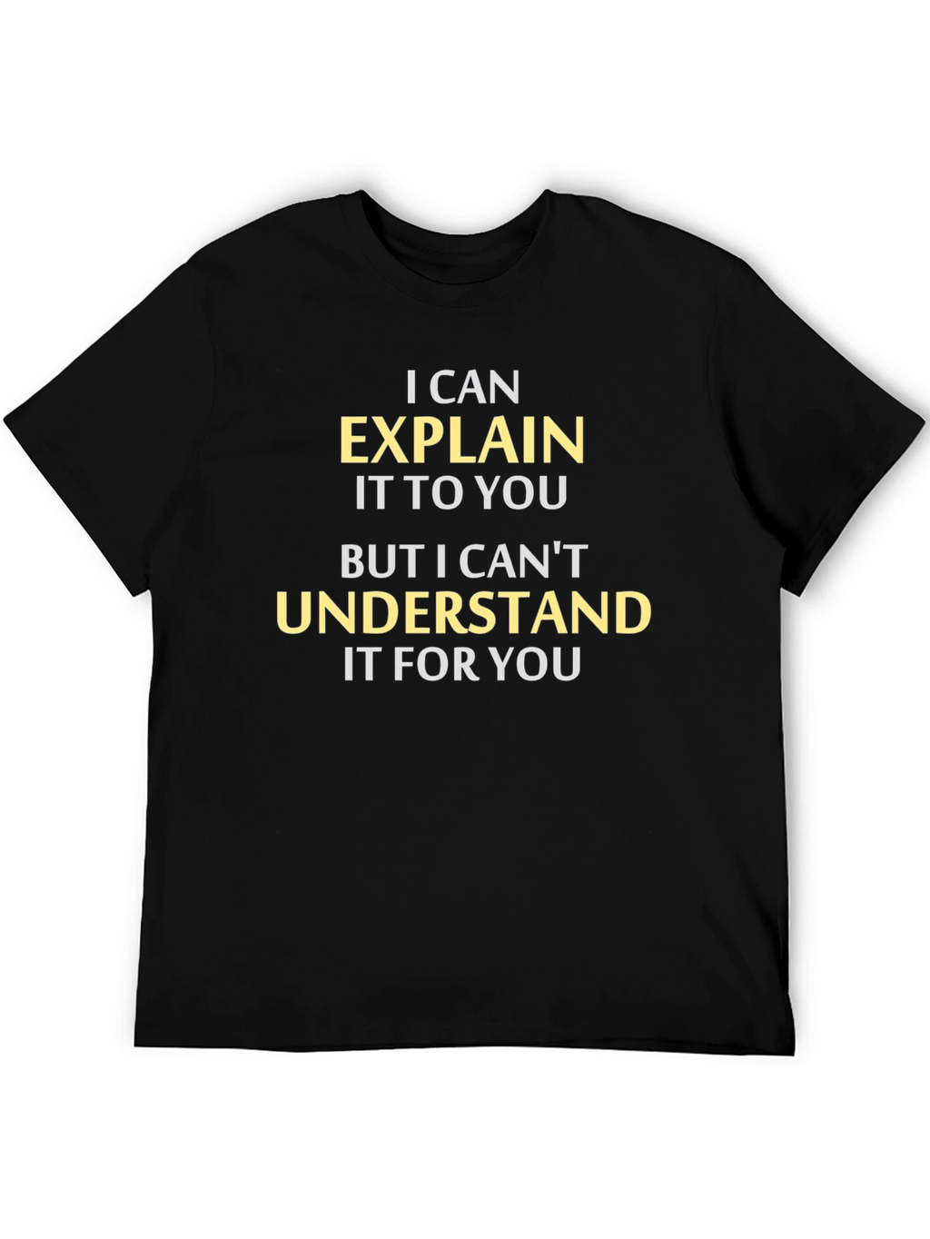 Explain But Not Understand T-Shirt