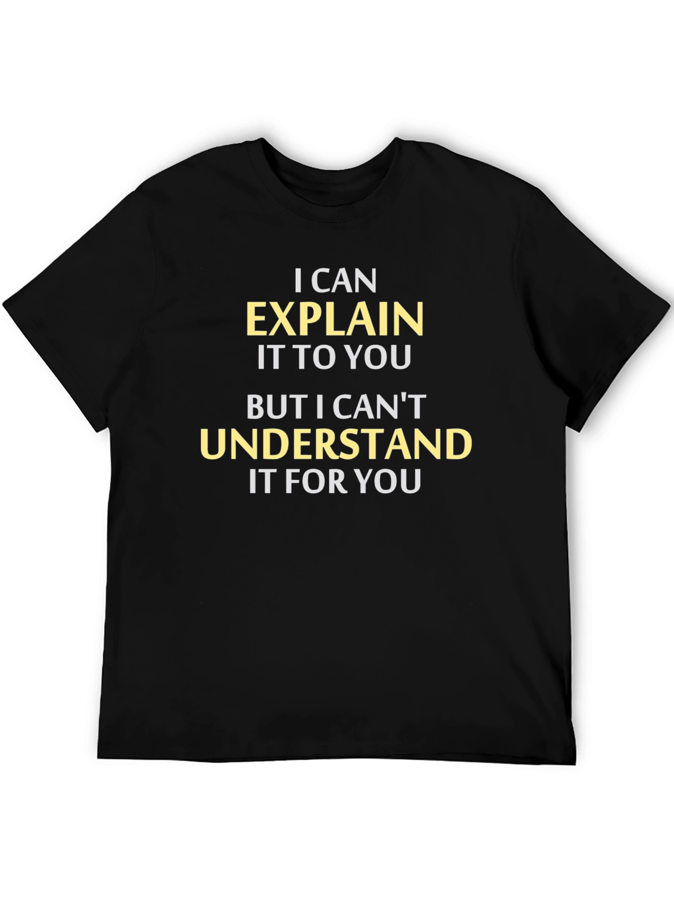 Explain But Not Understand T-Shirt