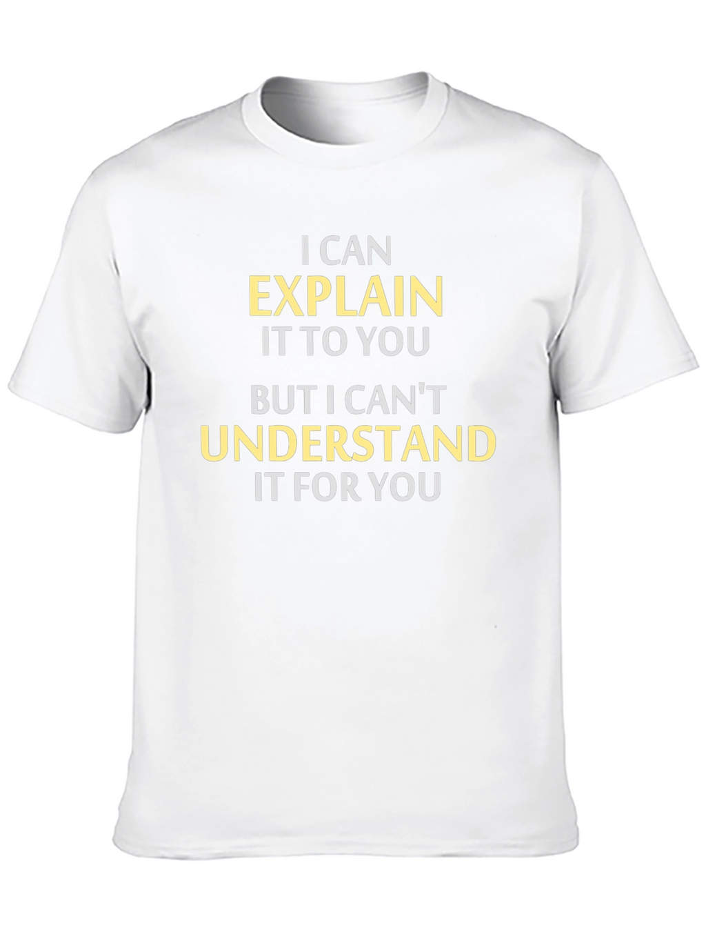Explain But Not Understand T-Shirt