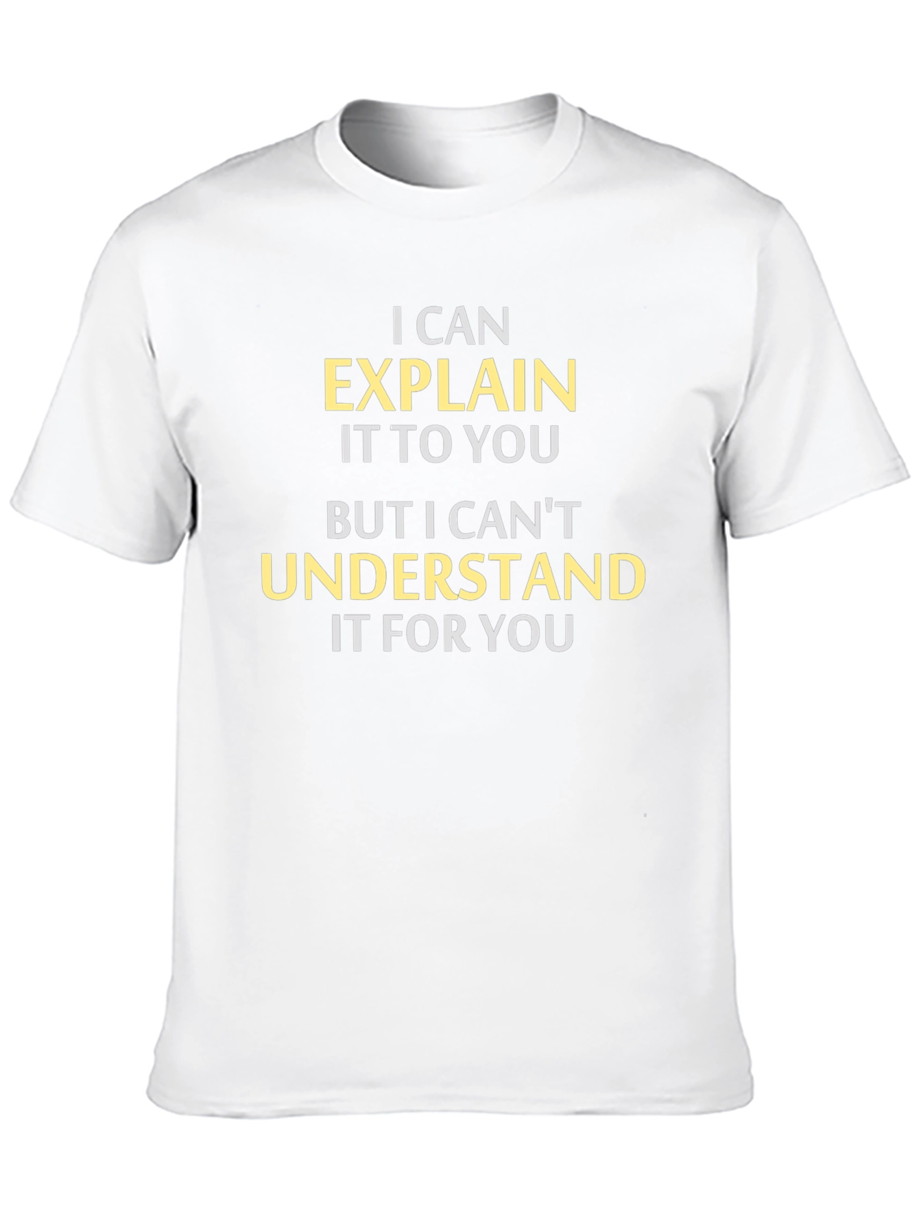 Explain But Not Understand T-Shirt