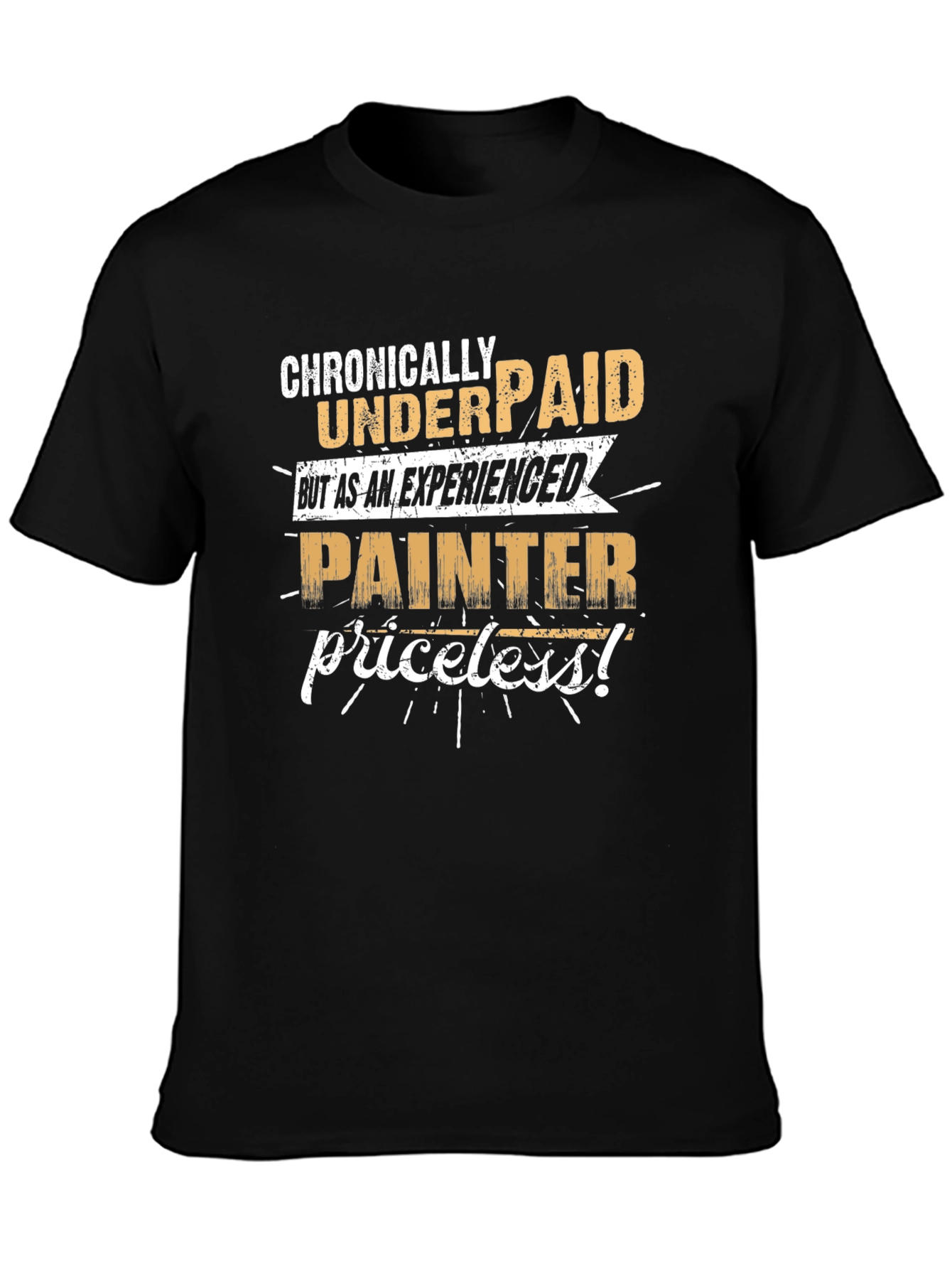 Chronically Underpaid Painter T-Shirt