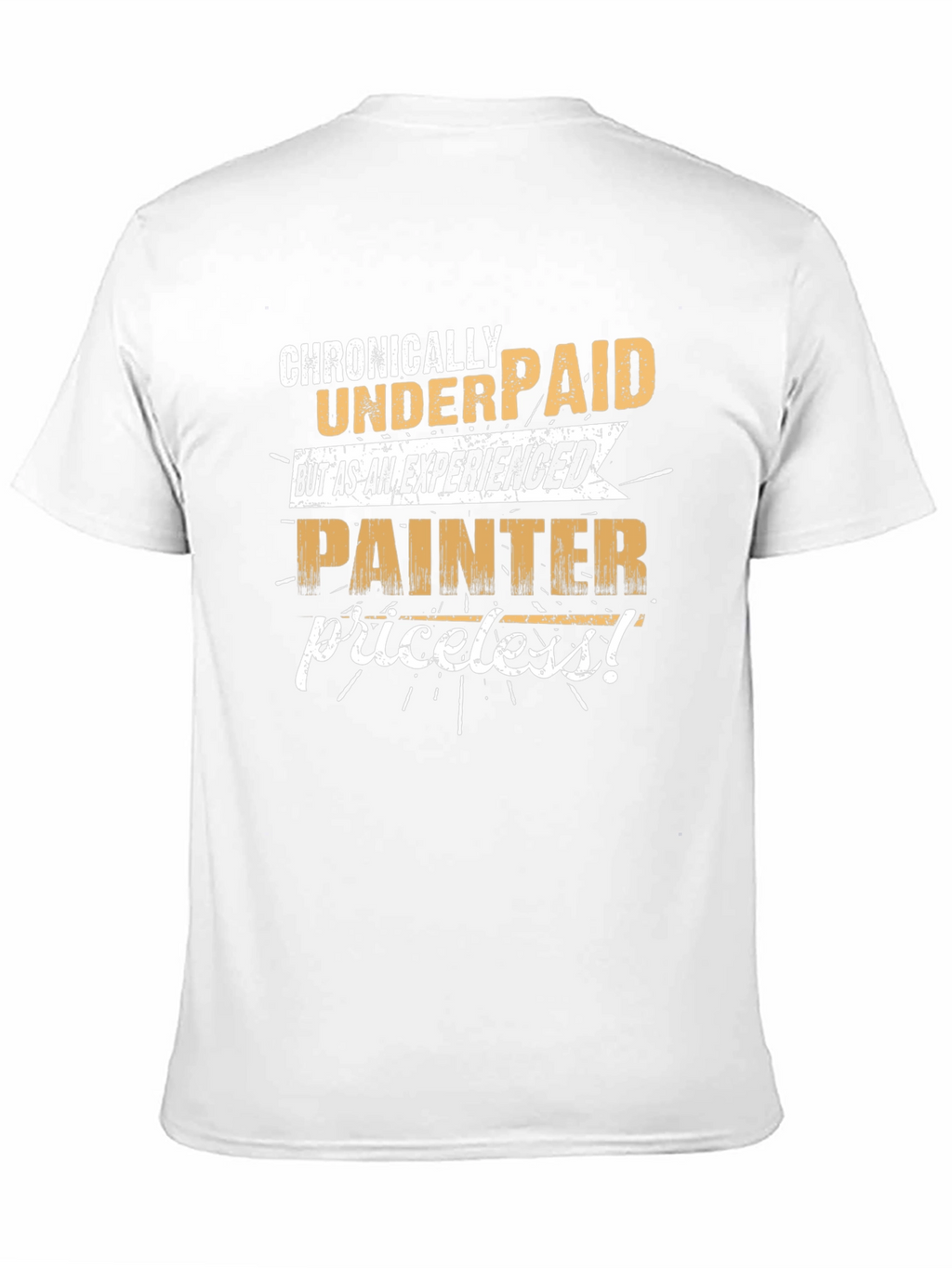 Chronically Underpaid Painter T-Shirt