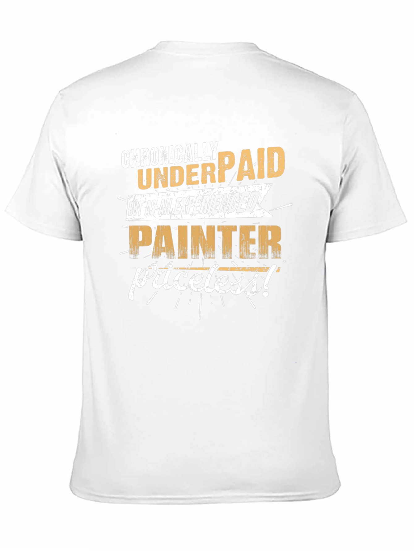 Chronically Underpaid Painter T-Shirt