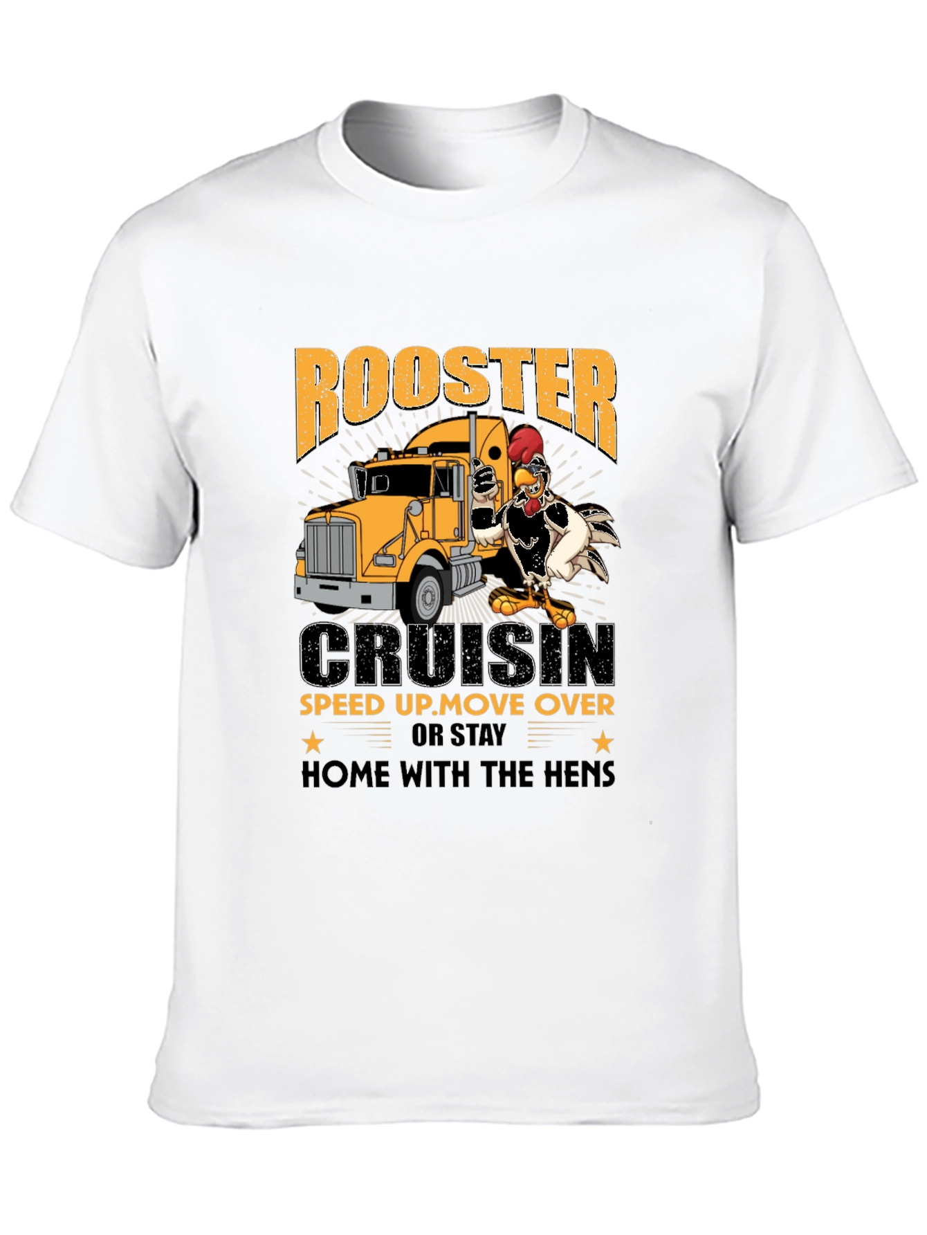 Rooster Trucker T-Shirt: Cruisin Speed Up or Stay Home!