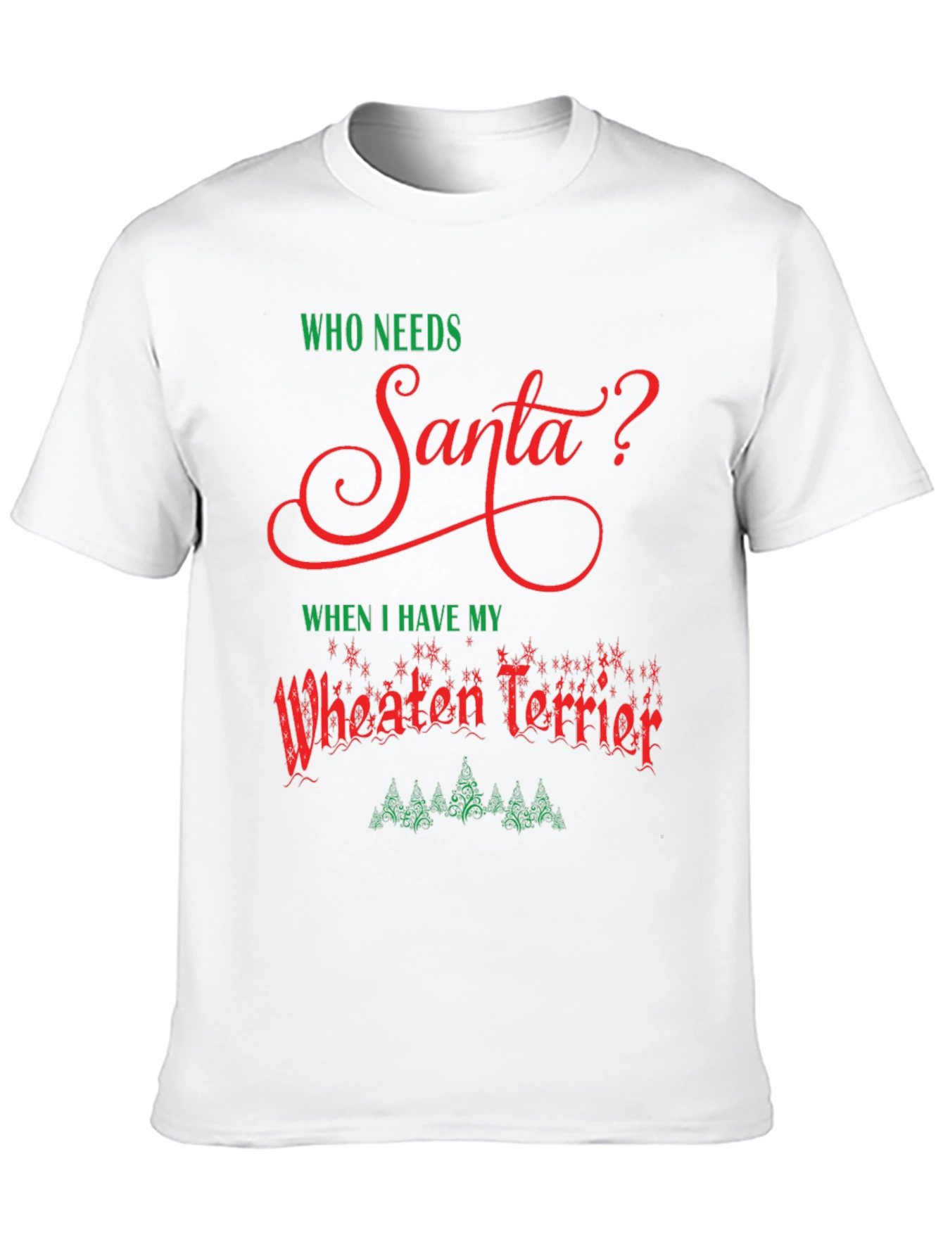 Who Needs Santa Wheaten Terrier Black T-Shirt
