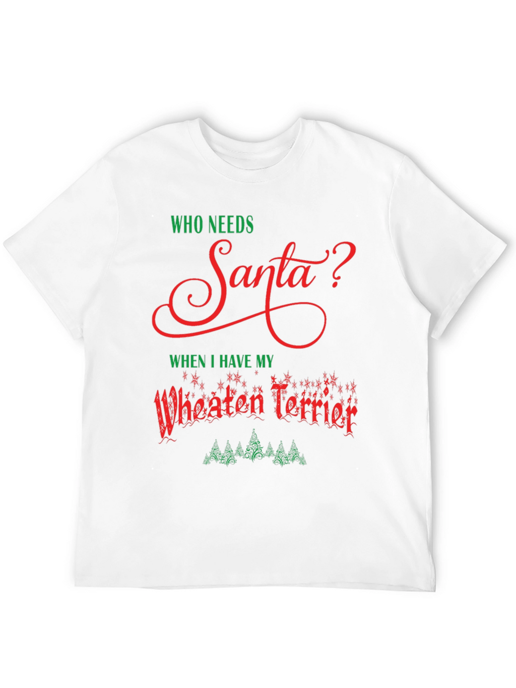 Who Needs Santa Wheaten Terrier Black T-Shirt