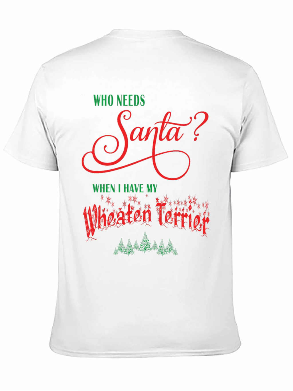 Who Needs Santa Wheaten Terrier Black T-Shirt