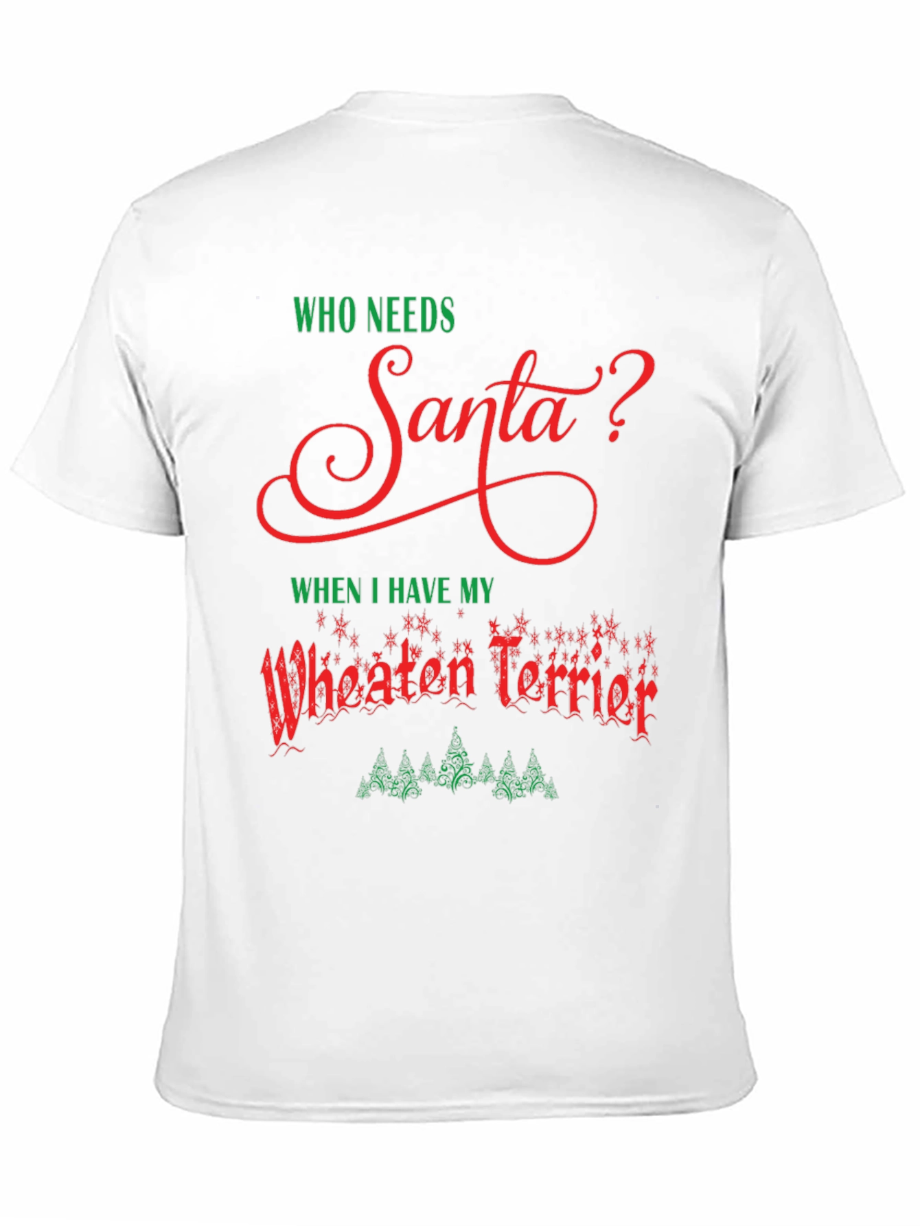 Who Needs Santa Wheaten Terrier Black T-Shirt