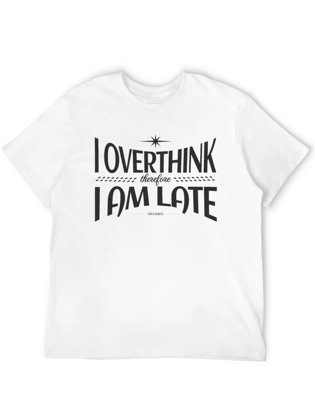 Overthink I am Late Black Graphic T-Shirt