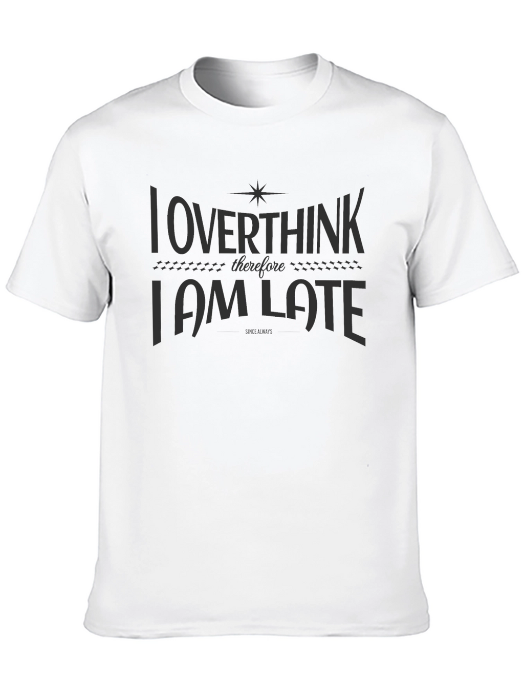 Overthink I am Late Black Graphic T-Shirt