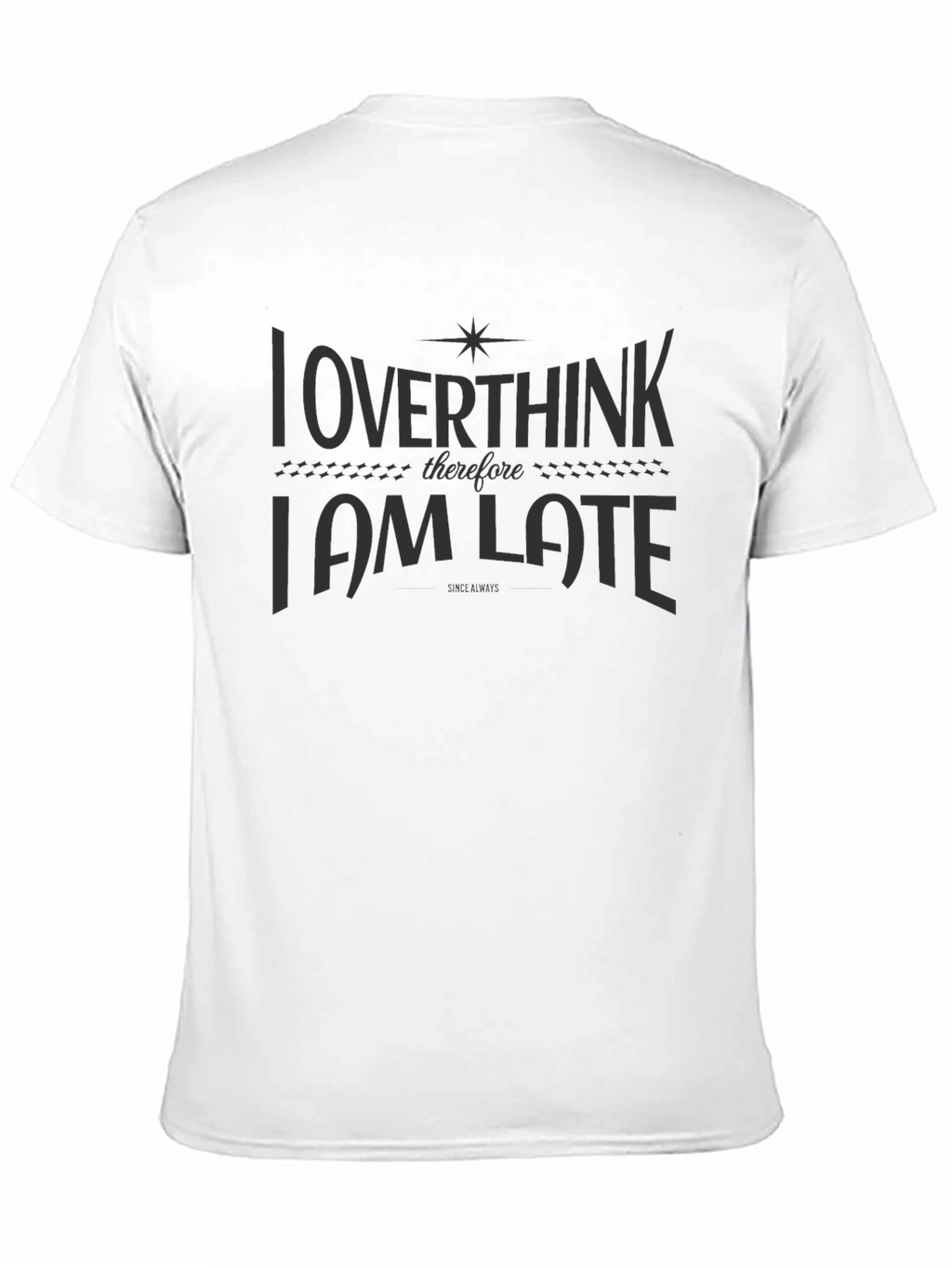 Overthink I am Late Black Graphic T-Shirt