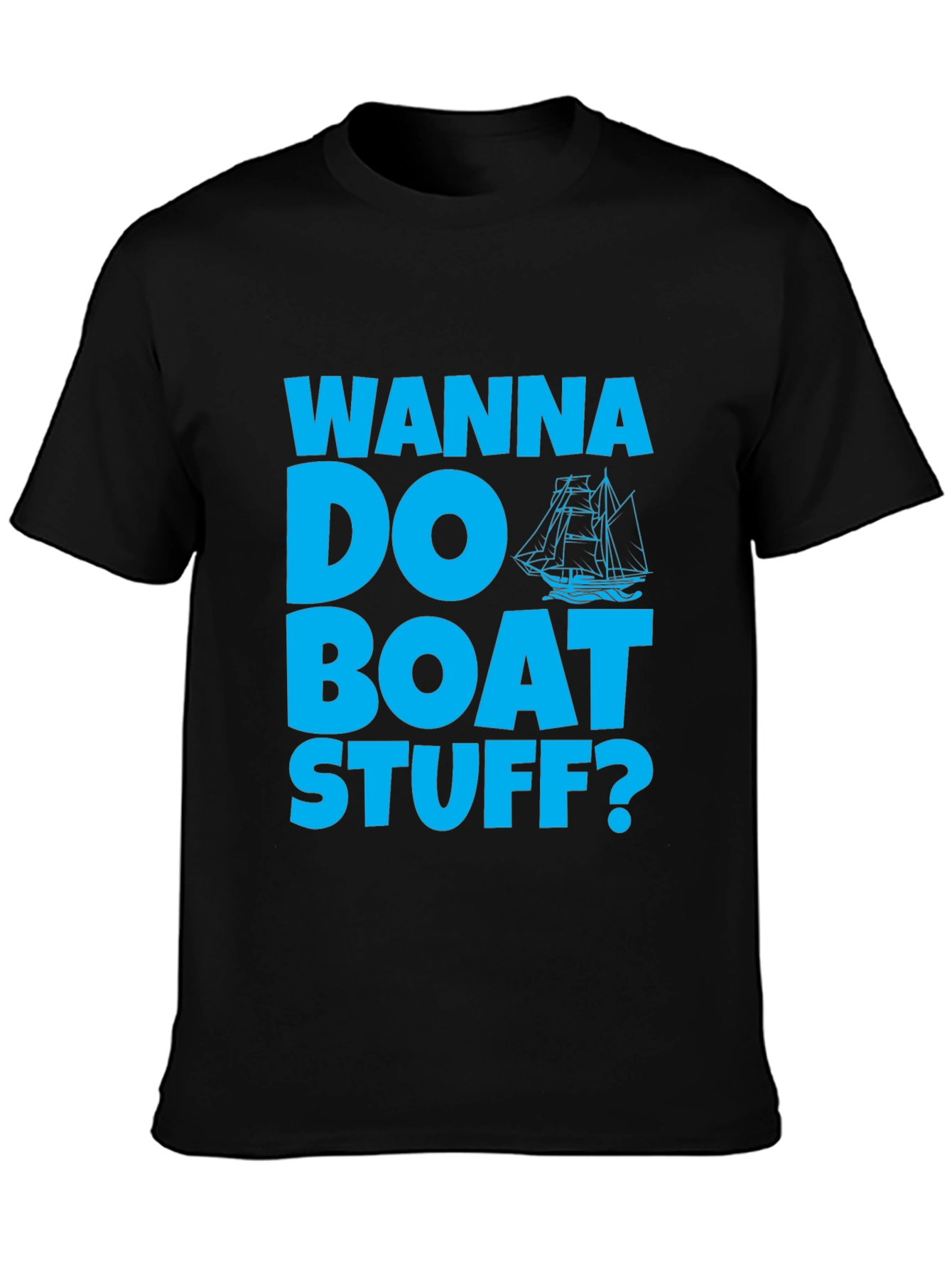 Wanna Do Boat Stuff? Graphic Tee