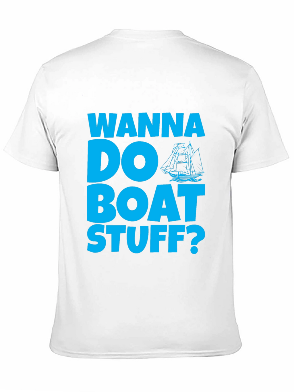 Wanna Do Boat Stuff? Graphic Tee