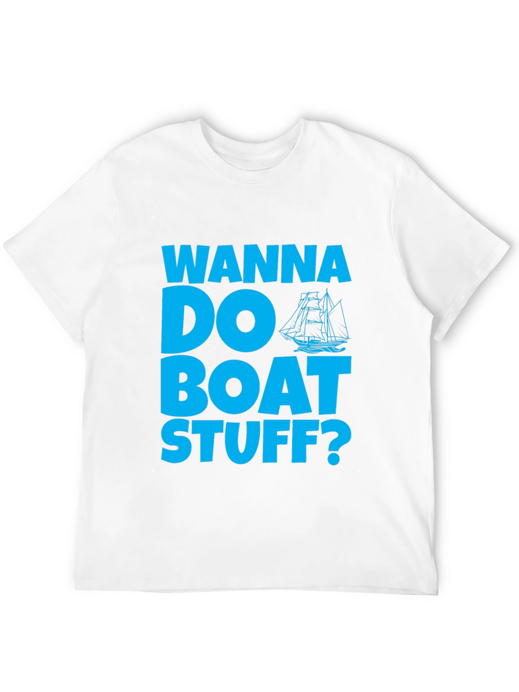 Wanna Do Boat Stuff? Graphic Tee