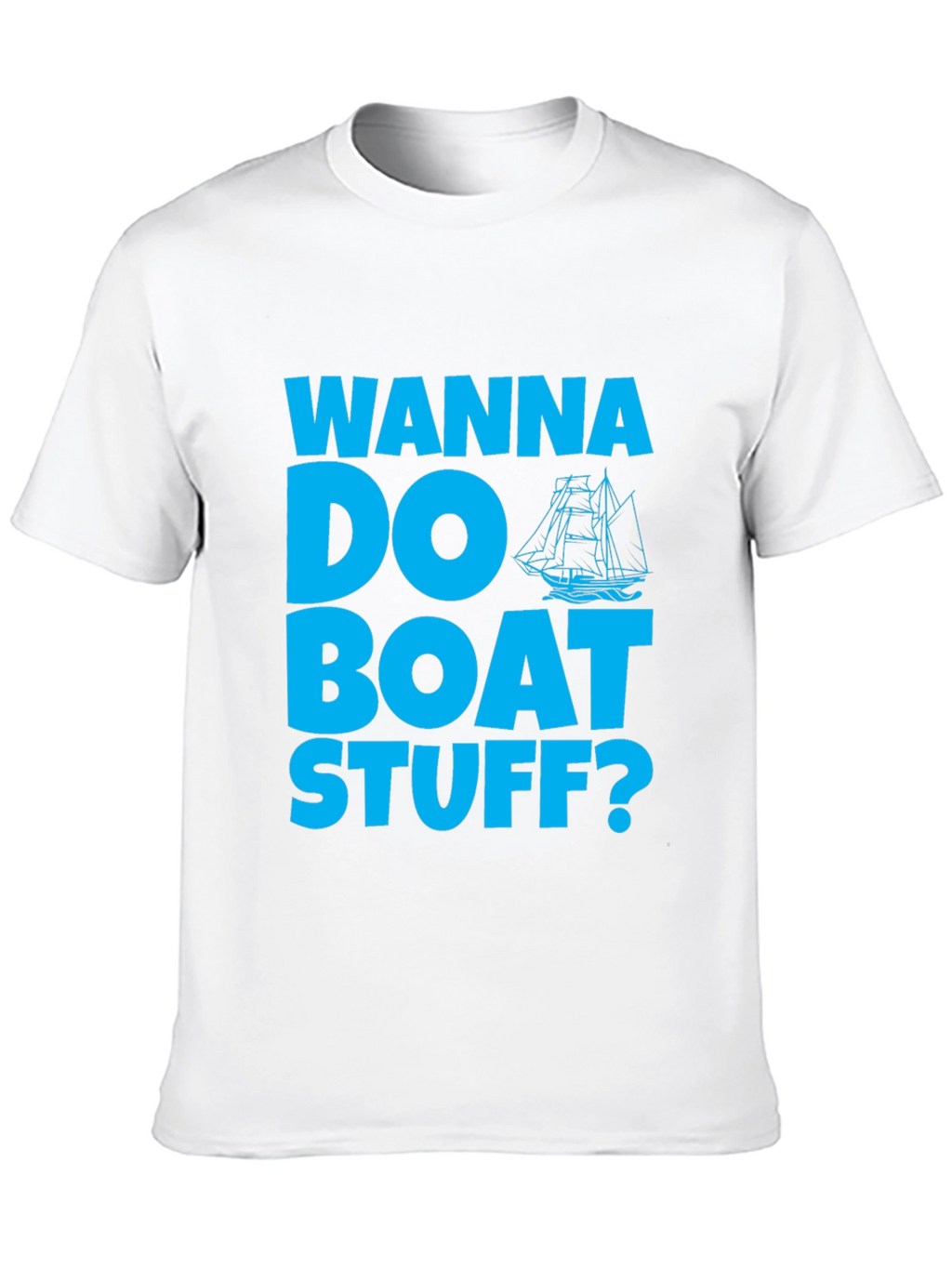 Wanna Do Boat Stuff? Graphic Tee