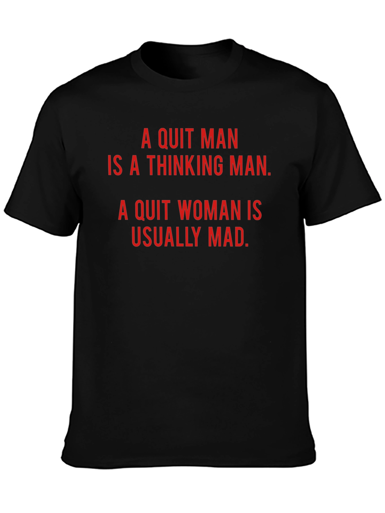 A Quit Man/Woman Novelty T-Shirt