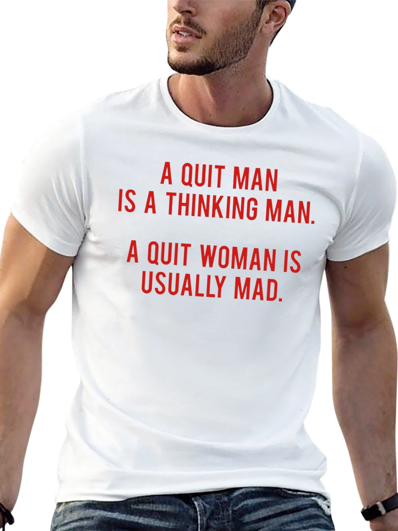 A Quit Man/Woman Novelty T-Shirt