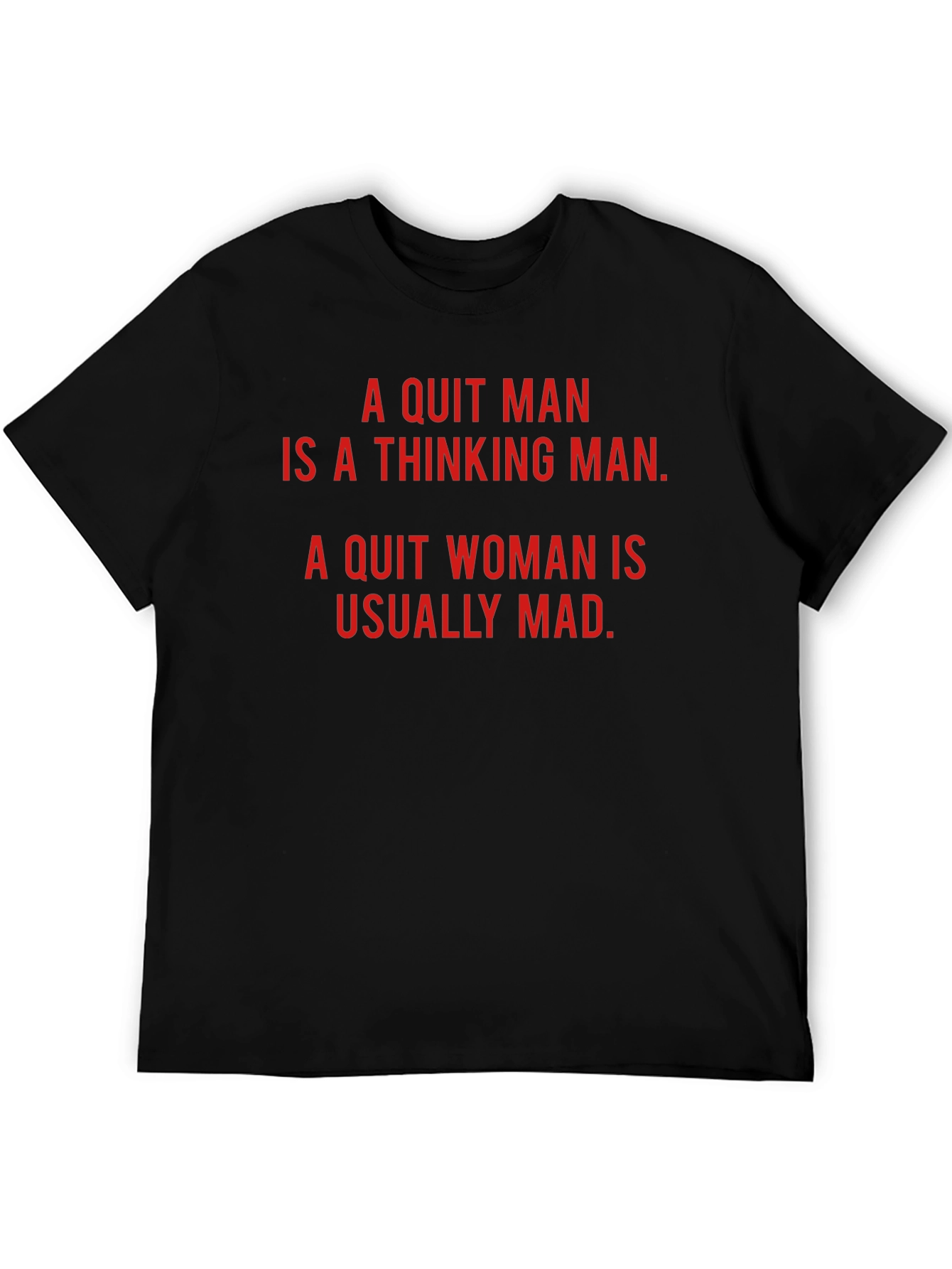 A Quit Man/Woman Novelty T-Shirt