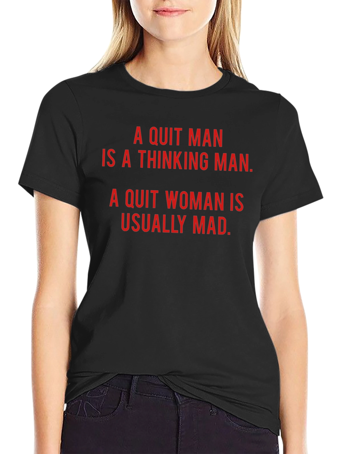 A Quit Man/Woman Novelty T-Shirt