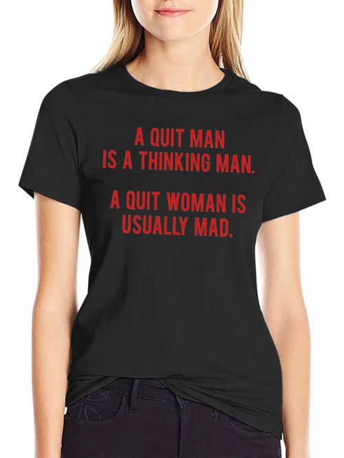 A Quit Man/Woman Novelty T-Shirt
