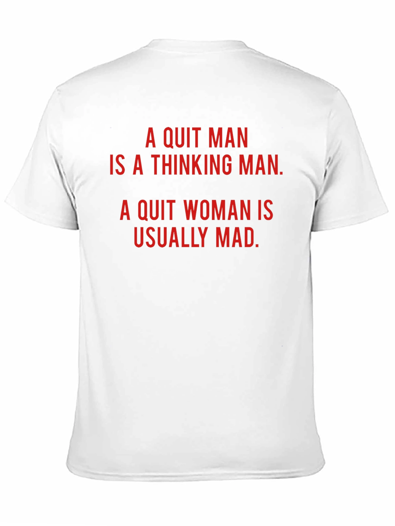 A Quit Man/Woman Novelty T-Shirt