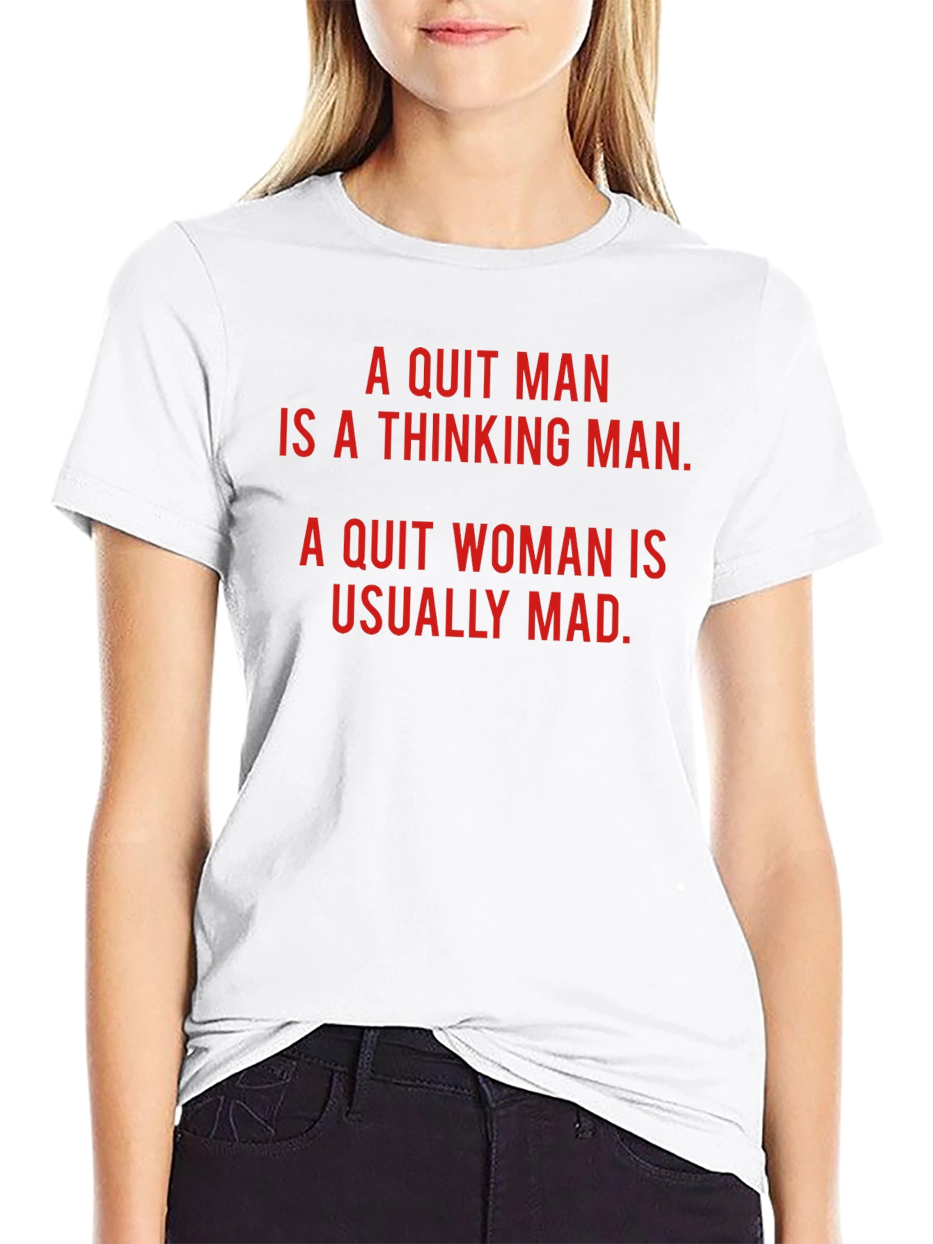 A Quit Man/Woman Novelty T-Shirt