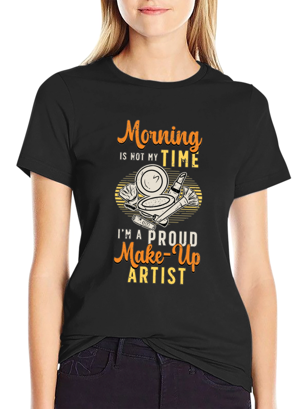 Morning Not My Time Makeup Artist T-Shirt